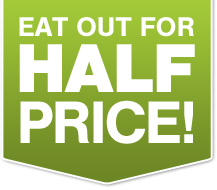 Eat out for half price! Eat out for half price!